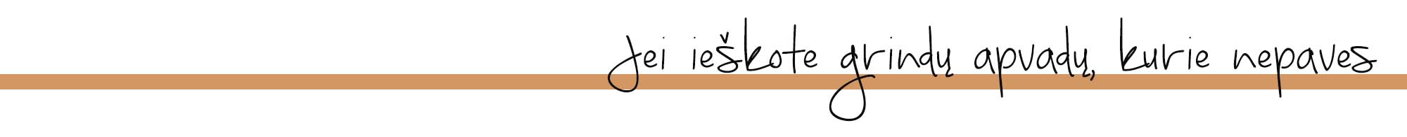 Jei ieškote grindų apvadų, kurie nepaves